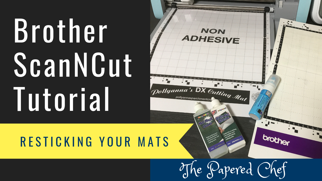 Brother ScanNCut - Resticking your Mat - Sticky Mat Adhesive, Two-Way Glue  & Pollyanna's Cutting Mat - The Papered Chef